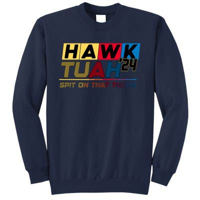 Hawk Tuah 24 Spit On That Thang Funny Saying Tall Sweatshirt