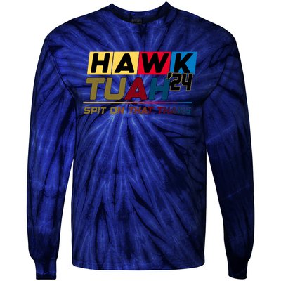 Hawk Tuah 24 Spit On That Thang Funny Saying Tie-Dye Long Sleeve Shirt