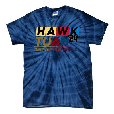 Hawk Tuah 24 Spit On That Thang Funny Saying Tie-Dye T-Shirt