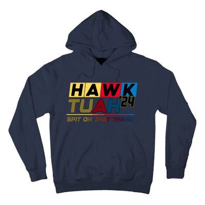 Hawk Tuah 24 Spit On That Thang Funny Saying Tall Hoodie