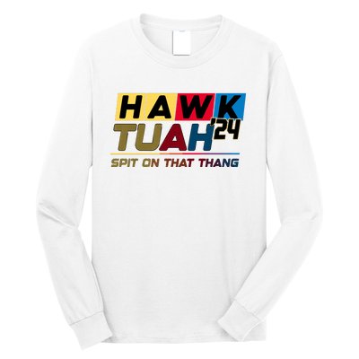 Hawk Tuah 24 Spit On That Thang Funny Saying Long Sleeve Shirt