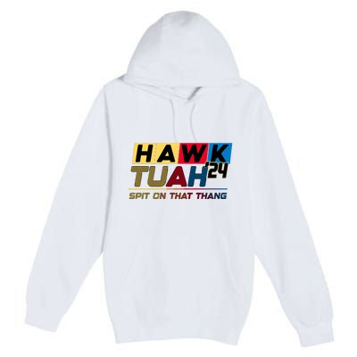 Hawk Tuah 24 Spit On That Thang Funny Saying Premium Pullover Hoodie