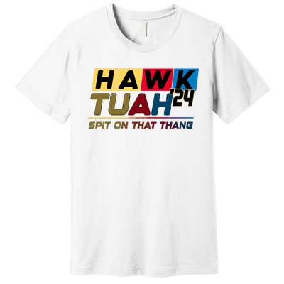 Hawk Tuah 24 Spit On That Thang Funny Saying Premium T-Shirt