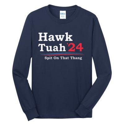 Hawk Tuah 2024 Spit On That Thang Viral Tall Long Sleeve T-Shirt