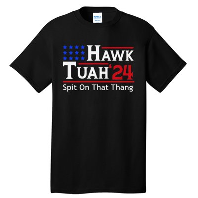 Hawk Tuah 24 Viral Humor For Election Season Tall T-Shirt