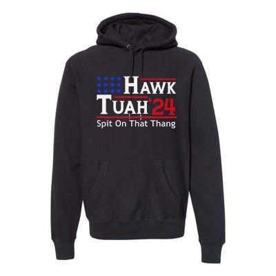 Hawk Tuah 24 Viral Humor For Election Season Premium Hoodie