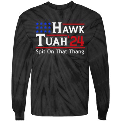 Hawk Tuah 24 Viral Humor For Election Season Tie-Dye Long Sleeve Shirt