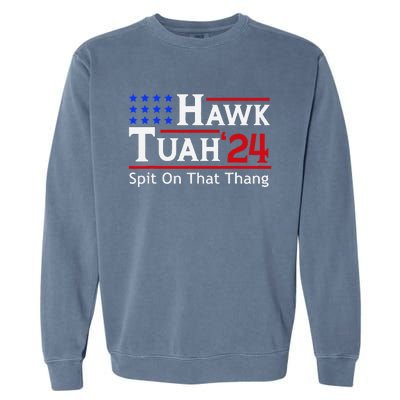 Hawk Tuah 24 Viral Humor For Election Season Garment-Dyed Sweatshirt