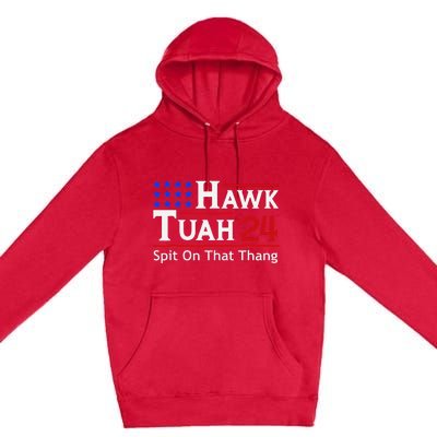 Hawk Tuah 24 Viral Humor For Election Season Premium Pullover Hoodie