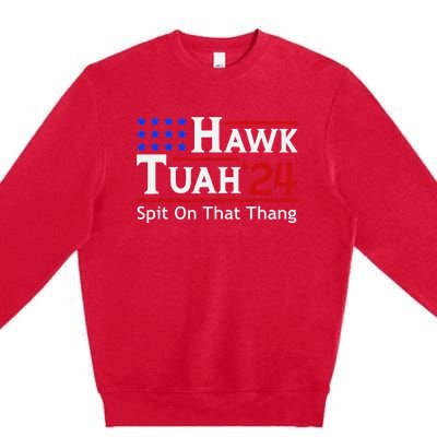 Hawk Tuah 24 Viral Humor For Election Season Premium Crewneck Sweatshirt