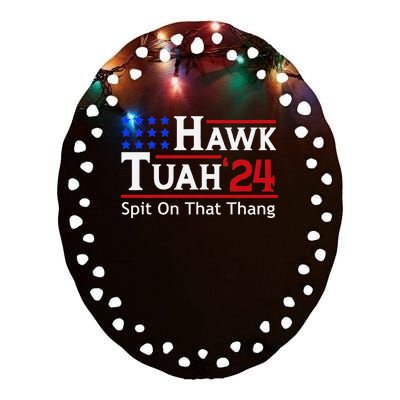 Hawk Tuah 24 Viral Humor For Election Season Ceramic Oval Ornament