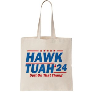 Hawk Tuah 24 Spit On That Thang Tote Bag