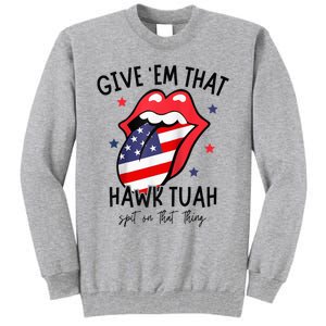 Hawk Tuah 24 Spit On That Thang Tees Hb Hawk Tuah Spit On That Thang Tall Sweatshirt