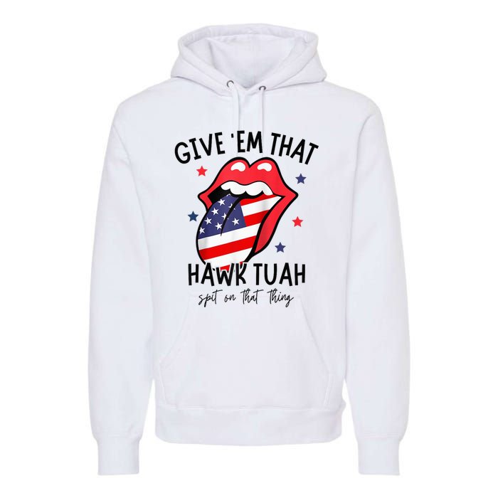 Hawk Tuah 24 Spit On That Thang Tees Hb Hawk Tuah Spit On That Thang Premium Hoodie