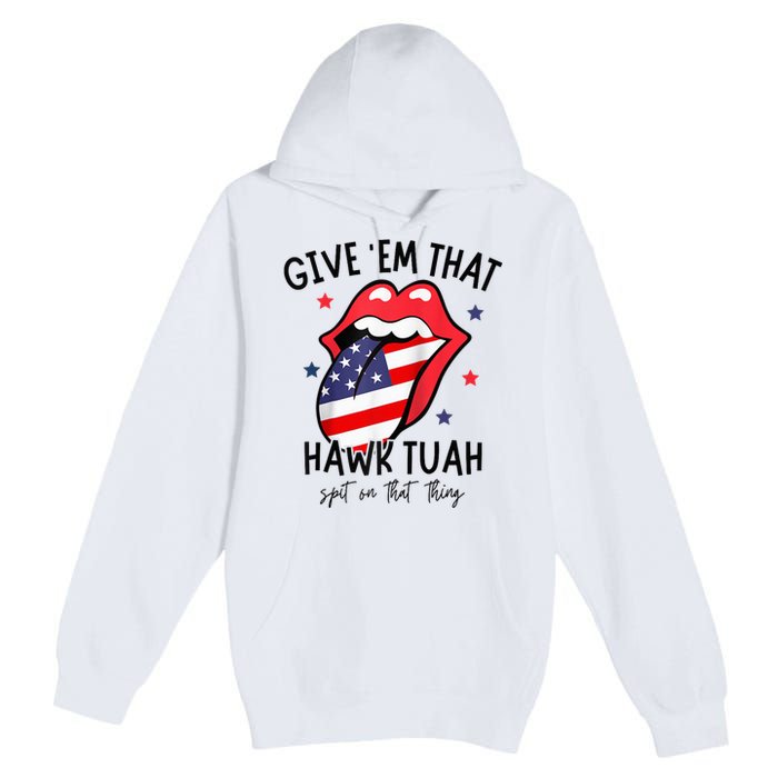 Hawk Tuah 24 Spit On That Thang Tees Hb Hawk Tuah Spit On That Thang Premium Pullover Hoodie