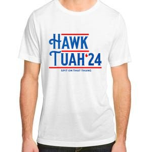 Hawk Tuah 24 Spit On That Thang Adult ChromaSoft Performance T-Shirt