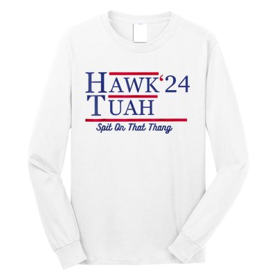 Hawk Tuah 24 Spit On That Thang Long Sleeve Shirt