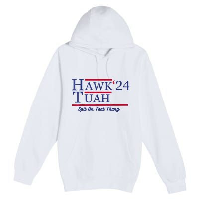 Hawk Tuah 24 Spit On That Thang Premium Pullover Hoodie