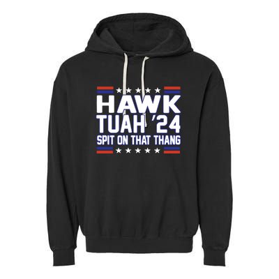 Hawk Tuah 2024 Spit On That Thang Hawk Tuah Girl Garment-Dyed Fleece Hoodie