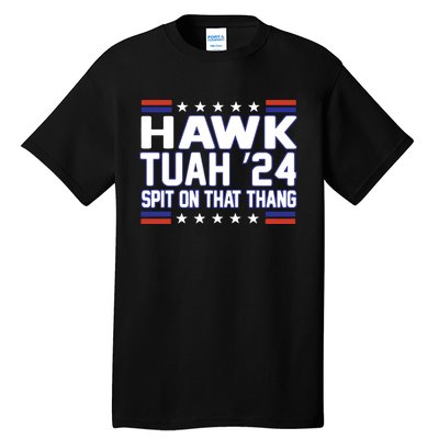 Hawk Tuah 2024 Spit On That Thang Hawk Tuah Girl Tall T-Shirt