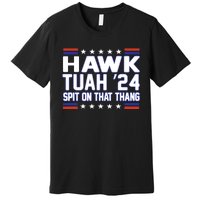 Hawk Tuah 2024 Spit On That Thang Hawk Tuah Girl Premium T-Shirt