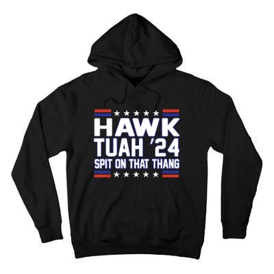 Hawk Tuah 2024 Spit On That Thang Hawk Tuah Girl Tall Hoodie