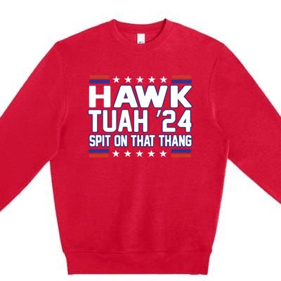 Hawk Tuah 2024 Spit On That Thang Hawk Tuah Girl Premium Crewneck Sweatshirt