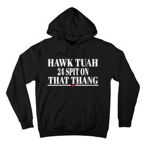 Hawk Tuah 24 Spit On That Thang Tall Hoodie