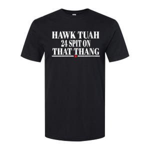 Hawk Tuah 24 Spit On That Thang Softstyle CVC T-Shirt