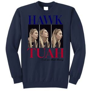 Hawk Tuah 24 Spit On That Thang Tall Sweatshirt