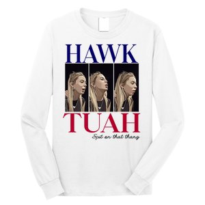 Hawk Tuah 24 Spit On That Thang Long Sleeve Shirt