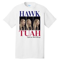 Hawk Tuah 24 Spit On That Thang Tall T-Shirt