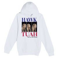 Hawk Tuah 24 Spit On That Thang Premium Pullover Hoodie