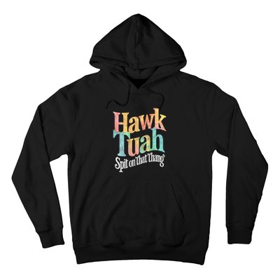 Hawk Tuah 24 Spit On That Thang Vibe 2024 Hoodie