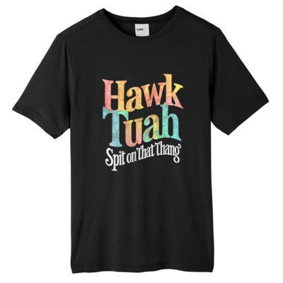 Hawk Tuah 24 Spit On That Thang Vibe 2024 Tall Fusion ChromaSoft Performance T-Shirt