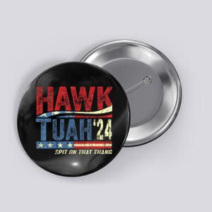 Hawk Tuah 24 Spit On That Thang Hawk Tuah 2024 Funny Viral Design Button