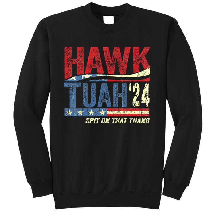 Hawk Tuah 24 Spit On That Thang Hawk Tuah 2024 Funny Viral Design Tall Sweatshirt