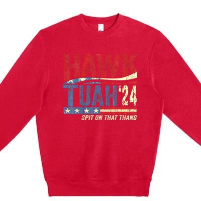 Hawk Tuah 24 Spit On That Thang Hawk Tuah 2024 Funny Viral Design Premium Crewneck Sweatshirt