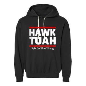 Hawk Tuah 24 Spit On That Thang Garment-Dyed Fleece Hoodie