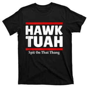 Hawk Tuah 24 Spit On That Thang T-Shirt