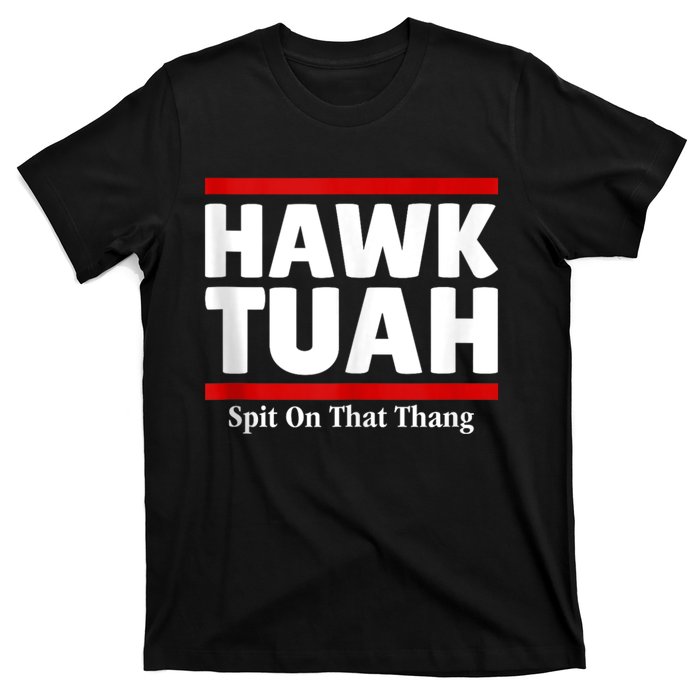 Hawk Tuah 24 Spit On That Thang T-Shirt