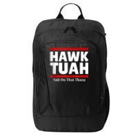 Hawk Tuah 24 Spit On That Thang City Backpack