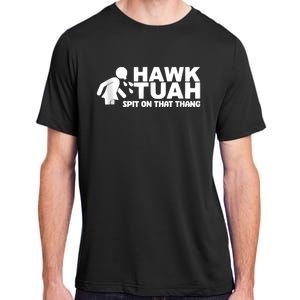 Hawk Tuah 24 Spit On That Thang Adult ChromaSoft Performance T-Shirt