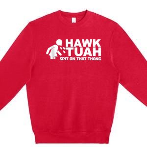 Hawk Tuah 24 Spit On That Thang Premium Crewneck Sweatshirt