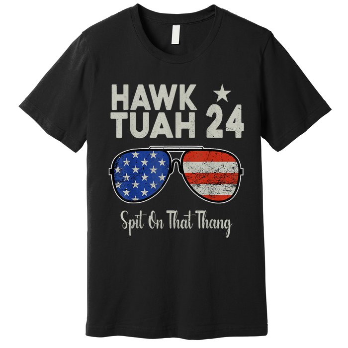 Hawk Tuah 24 Spit On That Thang American Flag Adult Humor Premium T-Shirt