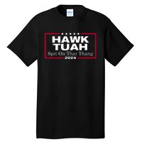 Hawk Tuah 24 Spit On That Thang Tall T-Shirt