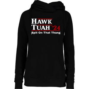 Hawk Tuah 24 Spit On That Thang Funny Saying Womens Funnel Neck Pullover Hood