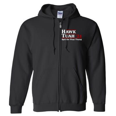 Hawk Tuah 24 Spit On That Thang Funny Saying Full Zip Hoodie