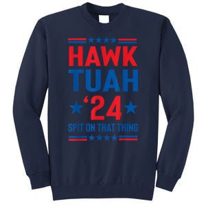 Hawk Tuah 24 Spit On That Thang Cute Design Tall Sweatshirt