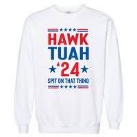 Hawk Tuah 24 Spit On That Thang Cute Design Garment-Dyed Sweatshirt